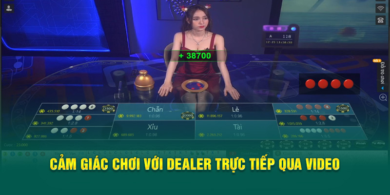 cam-giac-choi-voi-dealer-truc-tiep-qua-video