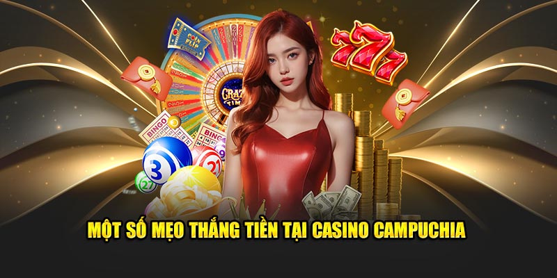 mot-so-meo-thang-tien-tai-casino-campuchia