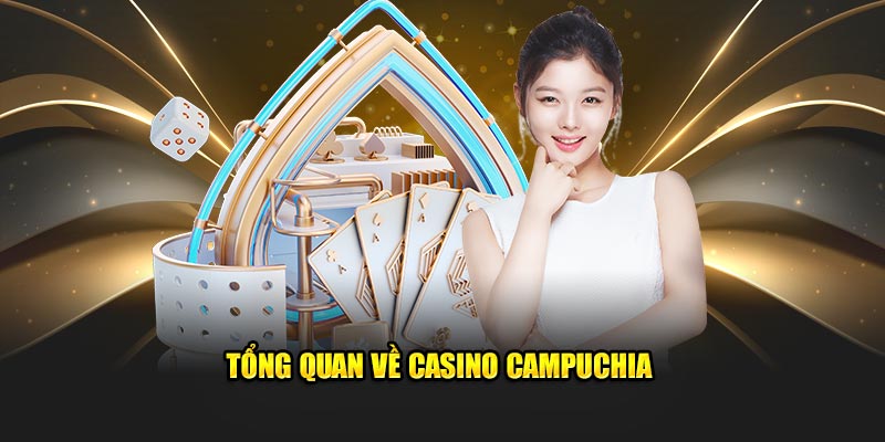 tong-quan-ve-casino-campuchia