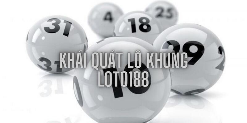 Loto188-lo-khung-gioi-thieu